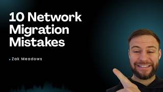 10 Top Tips I Do Before I Migrate Any Network