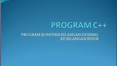 DANIEL LAMBOK RIVALDO  ||  08011381722113  ||  PROGRAM C++ KONVERSI BILANGAN DESIMAL KE  BINER