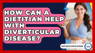 How Can A Dietitian Help With Diverticular Disease? - Diverticulitis Support Network