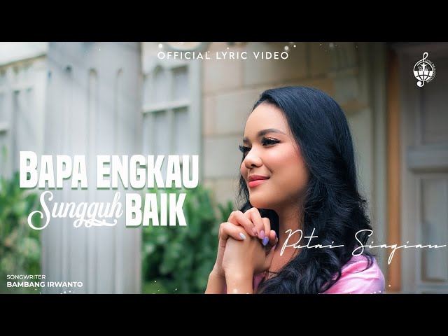 Bapa Engkau Sungguh Baik - Putri Siagian (Official Lyric Video) class=