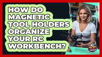 How Do Magnetic Tool Holders Organize Your RC Workbench? - RC Toy Central