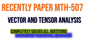 Key MTH-507 II Vector and tensor Analysis MCQS II Msc math 1st semester GCUF