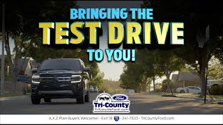 Tri-County Ford  - "Bringing the Test Drive To You !"