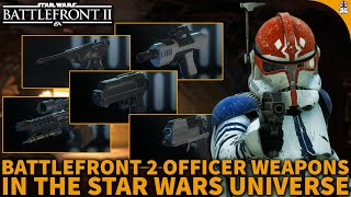 Star Wars Battlefront 2 Lore | Officer Weapons In Star Wars Battlefront 2 & Where They Come From!