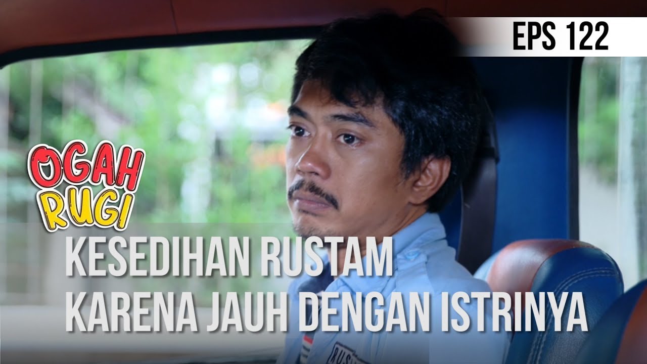 OGAH RUGI - Kesedihan Rustam Karena Jauh Dengan Istrinya [8 JANUARI 2020]