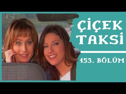 Çiçek Taksi | 153. Bölüm (1. Sezon)