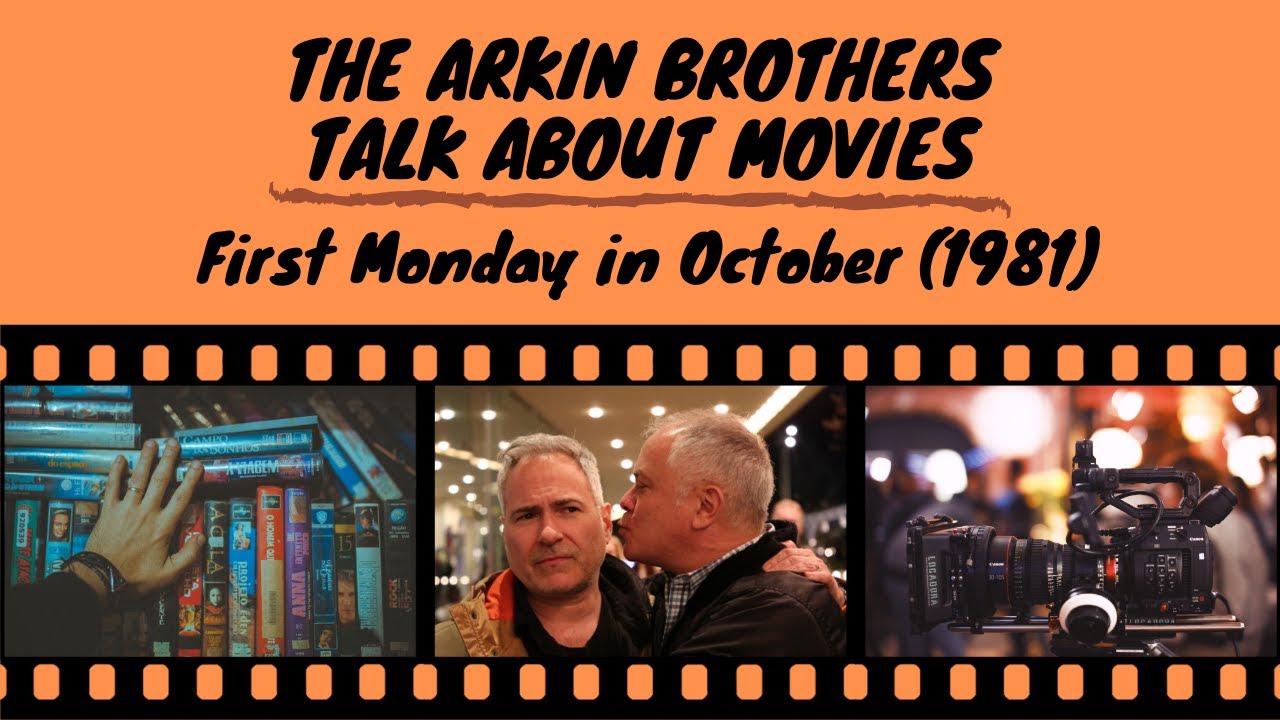 The Arkin Brothers Talk About Movies, Ep. 41: First Monday in October (1981)
