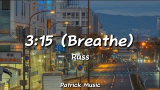 Russ - 3:15 ( Breathe ) ( Lyrics )