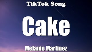 Melanie Martinez - Cake (a slice of Heaven that I gave to you) (Lyrics) - TikTok Song