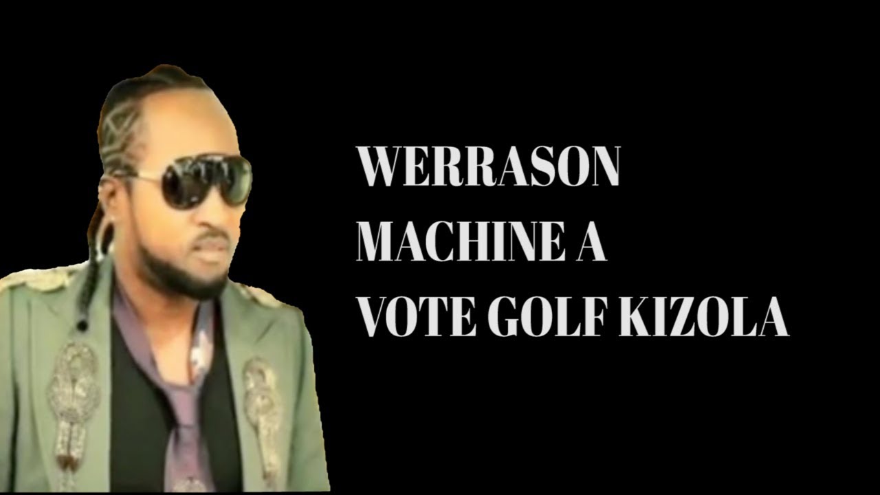 WERRASON MACHINE A VOTE GOLF KIZOLA