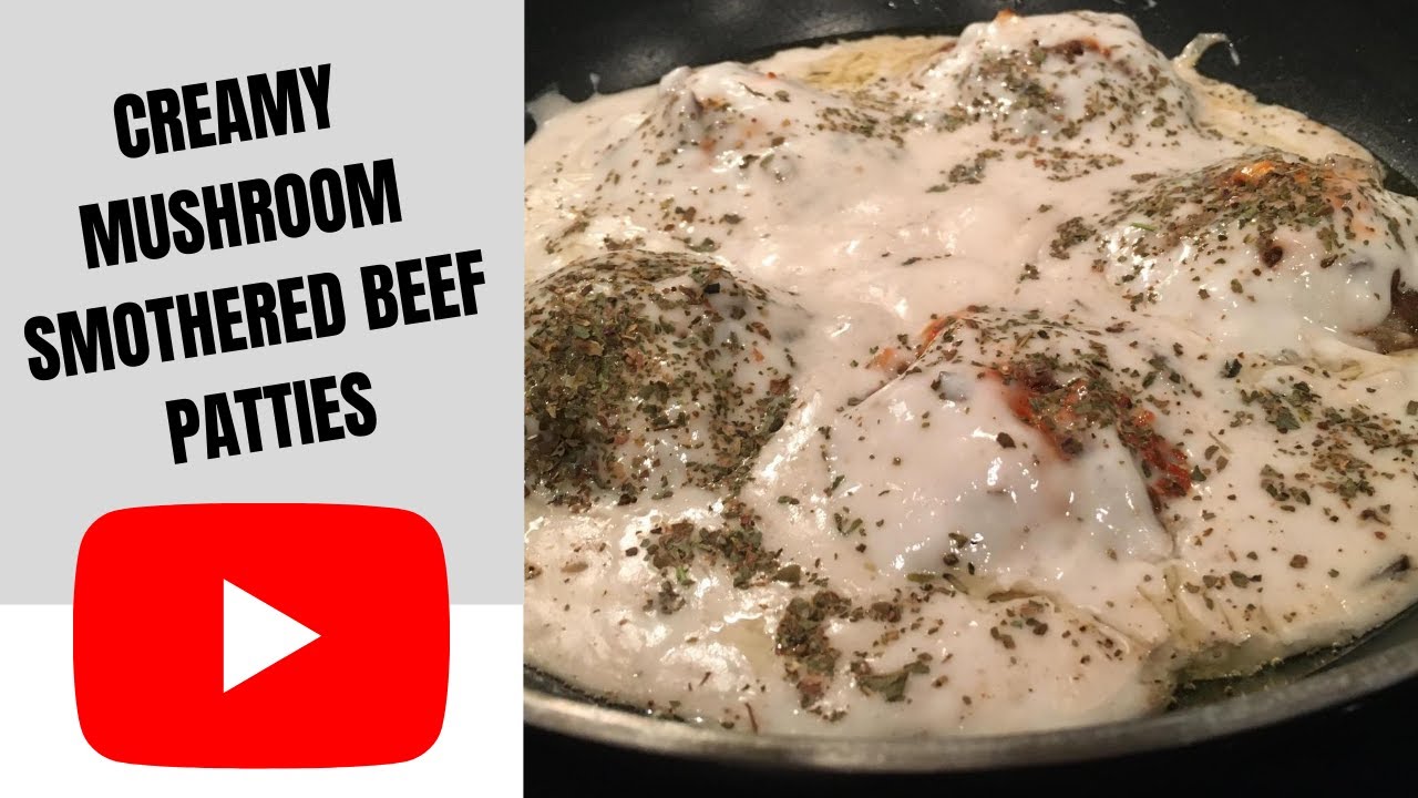 CREAMY MUSHROOM SMOTHERED BEEF PATTIES QUICK MEALS YouTube
