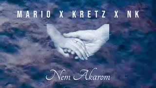 Video thumbnail of "MARIO x KRETZ x Nk - Nem akarom"