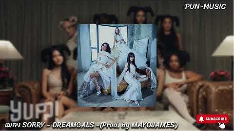 SORRY   DREAMGALS  Prod  by MAYOJAMES