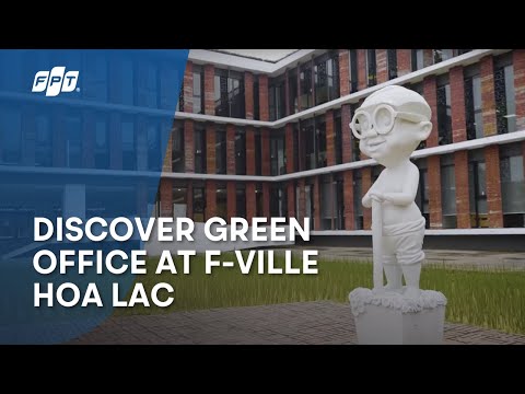 Video {FPT Software} Office xanh tại F-ville Hòa Lạc - youtube
