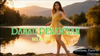 DANAU PENANTIAN~Ari Wibowo/Bill & Brod //Teks Lirik//Ilustrasi