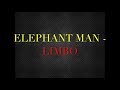 Elephant Man Limbo CEV