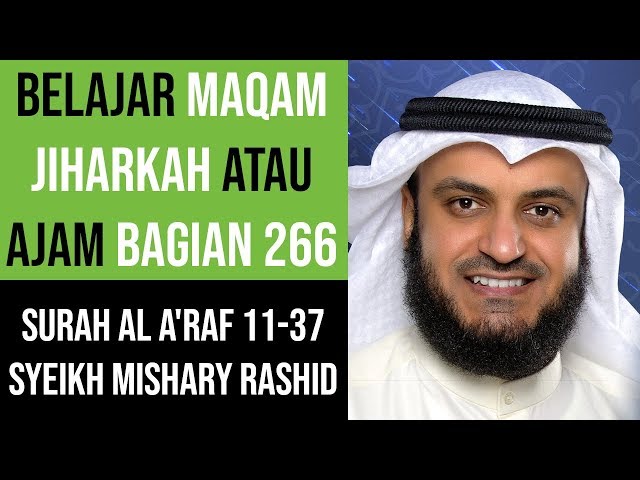 Maqam Jiharkah / Ajam 266 - Surah Al A'raf 11-37 Syeikh Mishary Rashid Alafasy class=