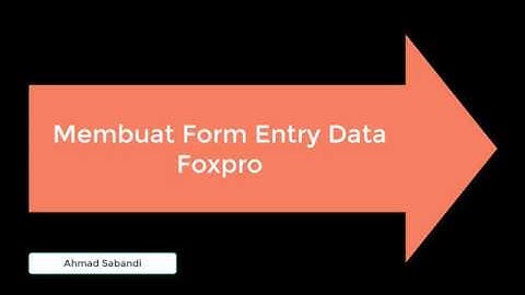 Fox11 membuat form untuk entri data dengan foxpro disertai audio