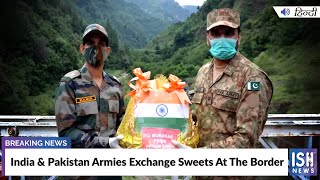 India & Pakistan Armies Exchange Sweets At The Border