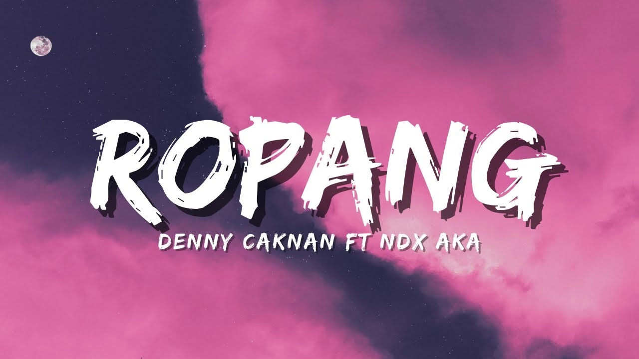 DENNY CAKNAN FT NDX AKA - ROPANG (Official Music Video Lyric)