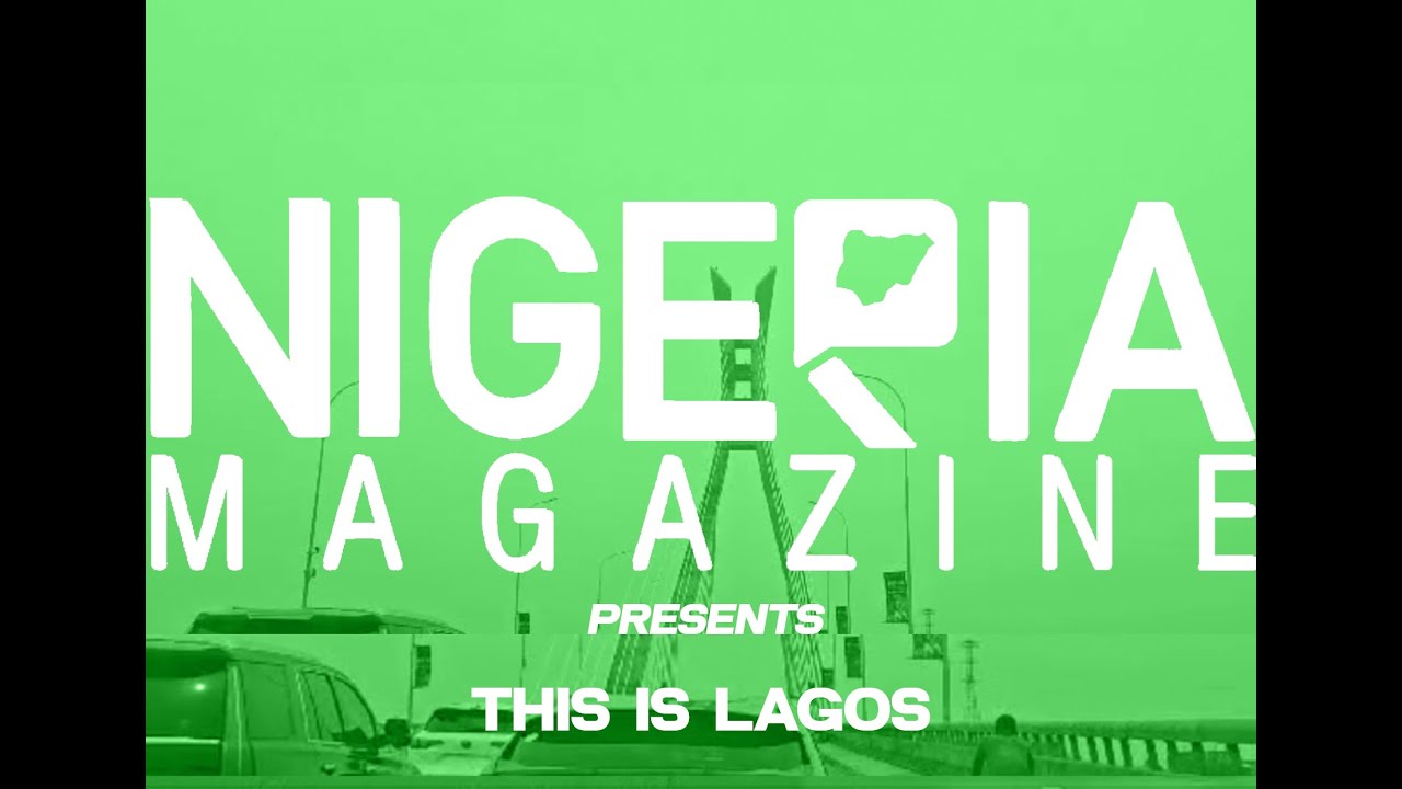 Nigeria Magazine : This is Lagos Nigeria’s Vibrant Heartbeat of Culture, Bridges & City Life