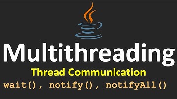 Multithreading in Java - 9.wait(), notify(), notifyAll()