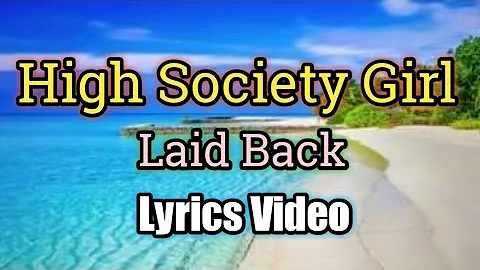 High Society Girl - Laid Back (Lyrics Video)