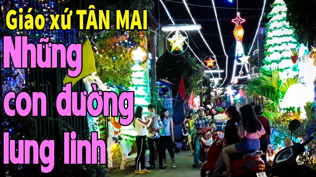 NOEL 2017 | NHỮNG CON ĐƯỜNG ĐẸP LUNG LINH MỪNG CHÚA GIÁNG SINH Ở TÂN MAI BIÊN HÒA CITY - YouTube
