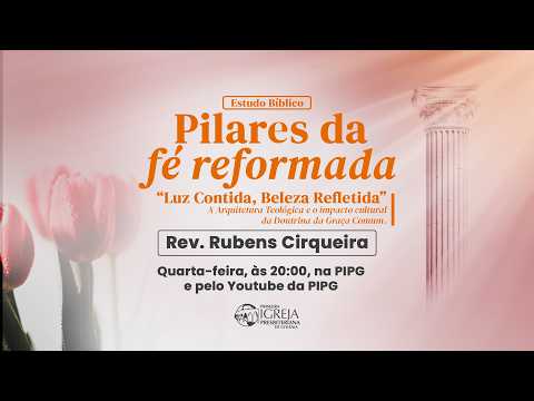 # 64 Pilares da Fé Reformada - Rev. Rubens Cirqueira