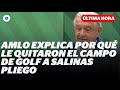 AMLO explica por qué le quitaron el campo de golf a Salinas Pliego | Reporte Indigo