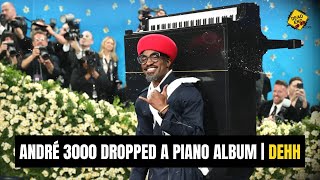 André 3000 Dropped a Piano Album | Dead End Hip-Hop Conversations