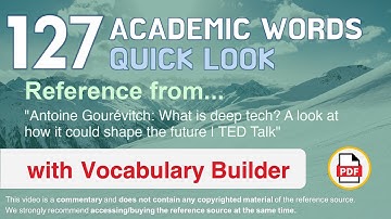 127 Academic Words Quick Look Ref from "What is deep tech? A look [...] could shape the future, TED"