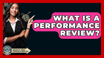 What Is A Performance Review? - AssetsandOpportunity.org