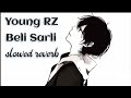 Young RZ - Beli Sarli (Slowed + Reverb) 🎶 Chill Vibes & Music Effects