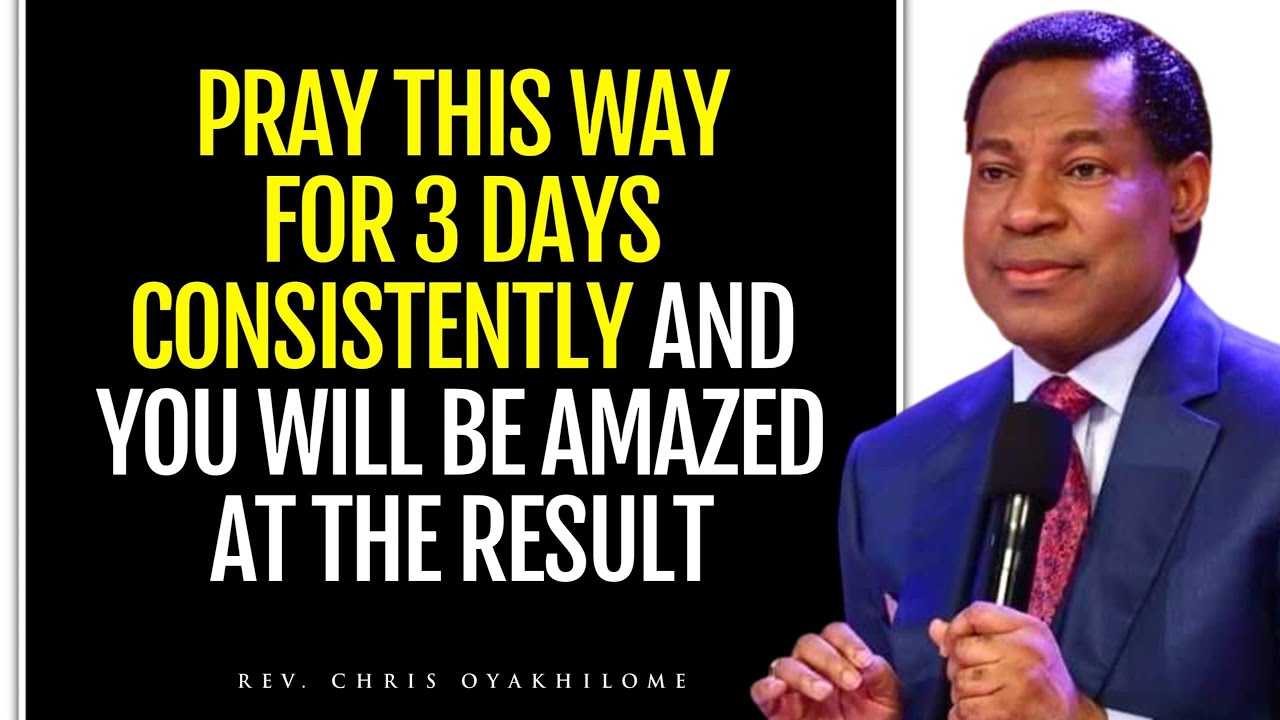 PRAY THIS WAY FOR 3 DAY CONSISTENTLY AND YOU WILL BE AMAZED AT THE RESULT || PASTOR CHRIS OYAKHILOME