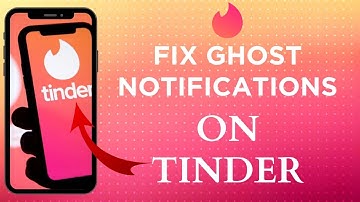 How To Fix Ghost Notifications With No Message In Tinder