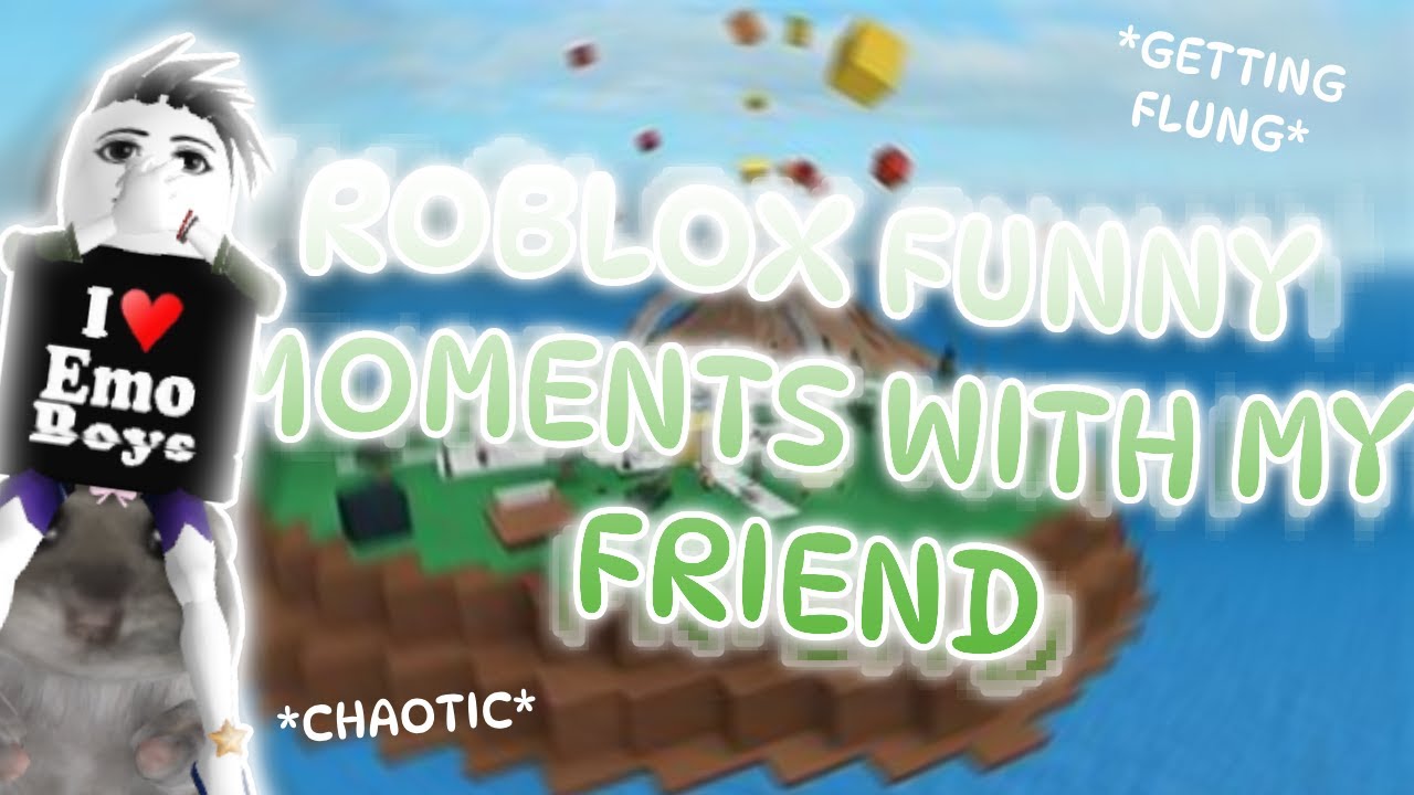 ROBLOX FUNNY MOMENTS With My FRIEND | TW: R.I.P HEADPHONE USERS - YouTube