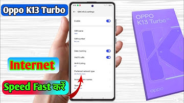 oppo k13 turbo me internet ki speed kaise badhaye,oppo k13 turbo internet setting