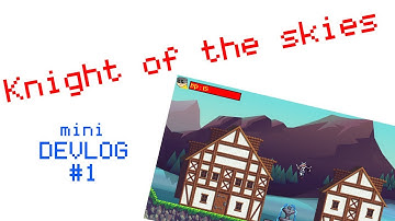 Knight of the Skies - [MINI DEVLOG #1]