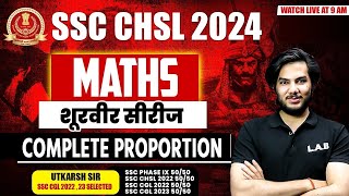 SSC CHSL MATHS CLASSES 2024 | COMPLETE PROPORTION CONCEPT, TRICKS & METHOD | MATHS BY UTKARSH SIR
