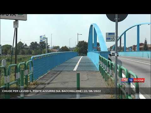 CHIUDE PER LAVORI IL PONTE AZZURRO SUL BACCHIGLIONE | 22/08/2022