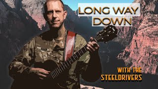 Video thumbnail of "Long Way Down - Six-String Soldiers and The SteelDrivers"