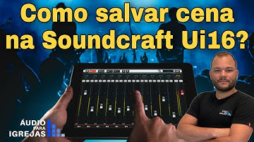 Como salvar a cena na Soundcraft Ui16