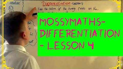 Differentiation - Lesson 4 (determining the nature of stationary / turning points )