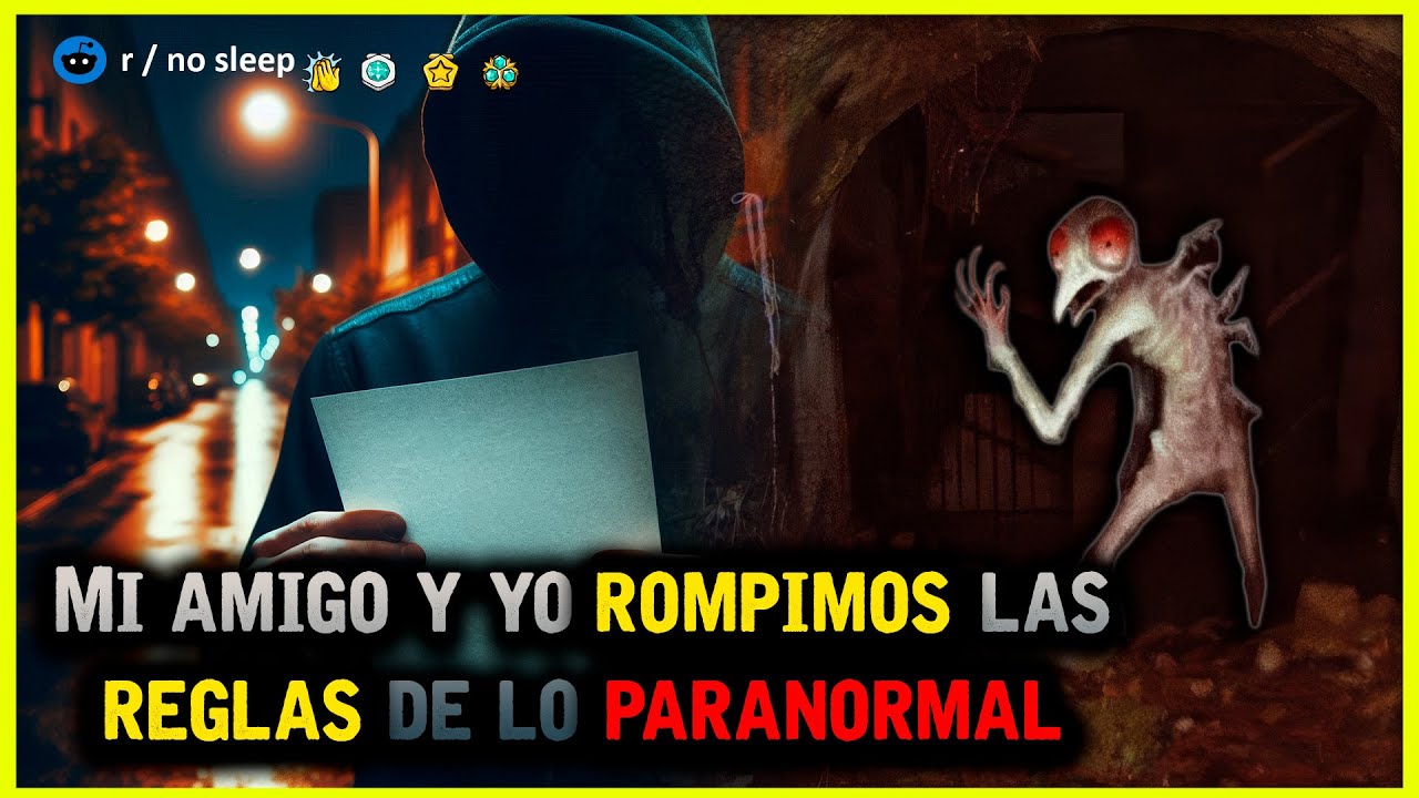 Mi amigo y yo rompimos las reglas de lo paranormal │ r/Nosleep HISTORIAS de TERROR de REDDIT