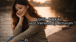Download Lagu GIGI – NAKAL | Jazz Version | Smooth Jazz Indonesia | Aransemen Jazz Original MP3
