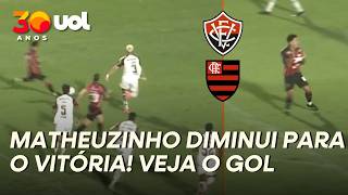 VITORIA DIMINUI CONTRA FLAMENGO APOS BOA JOGADA DE KAYZER MATHEUZINHO FICA COM A