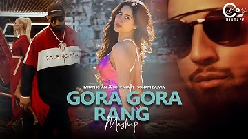 Gora Gora Rang ft  Sonam bajwa  Imran Khan X Bohemia  C Boy Mixtape 2023   1080