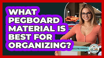 What Pegboard Material Is Best For Organizing? - Homekeeping Handbook
