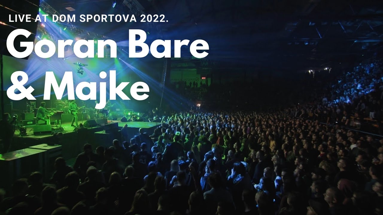 Goran Bare & Majke - Vrijeme je da se krene (Live at Dom sportova 2022)